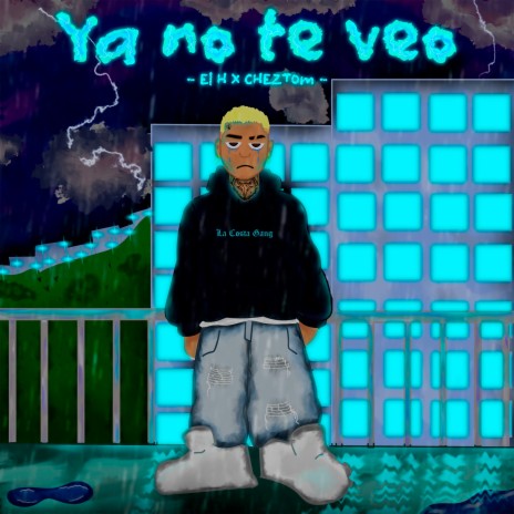 Ya no te veo ft. Cheztom | Boomplay Music