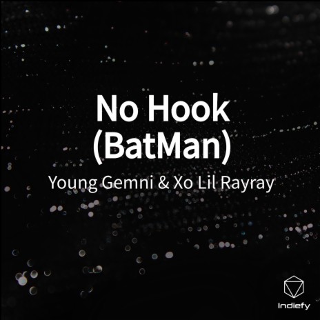 No Hook (BatMan) ft. Xo Lil Rayray | Boomplay Music