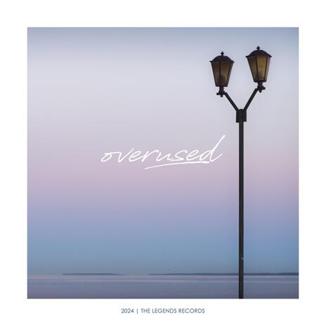 Overused | Boomplay Music