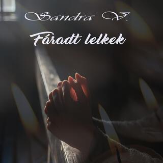 Fáradt lelkek ft. Sandra V. lyrics | Boomplay Music