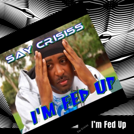 I'm Fed Up | Boomplay Music