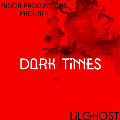 DARK TIMES ft. LILGHOST