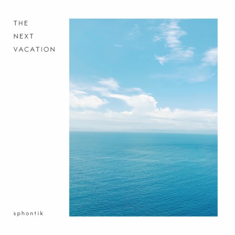 The Next Vacation | Boomplay Music