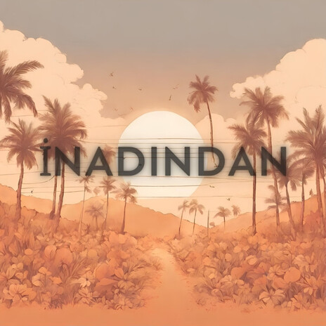 İnadından | Boomplay Music