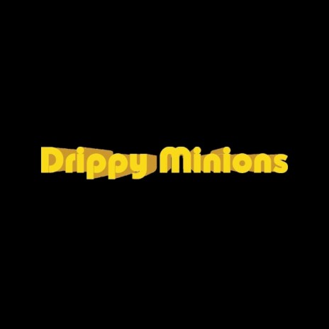 Drippy Minions ft. Oskarek | Boomplay Music