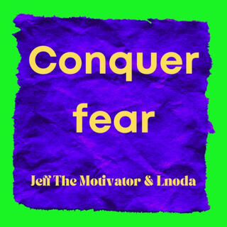 Conquer Fear