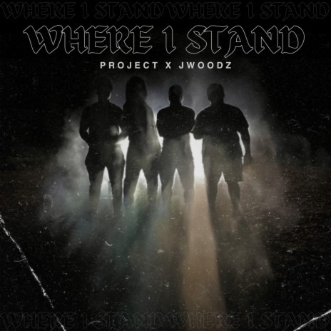Where I Stand ft. JWOODZ | Boomplay Music