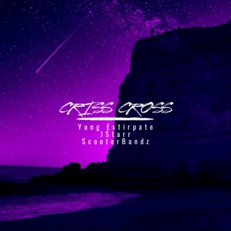 Criss Cross ft. J$tarr & ScooterBandz | Boomplay Music