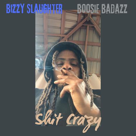 Shit Crazy ft. Boosie Badazz | Boomplay Music