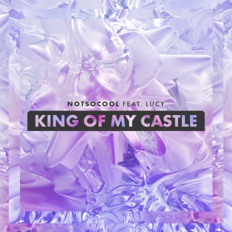 King Of My Castle ft. Lucy | Boomplay Music