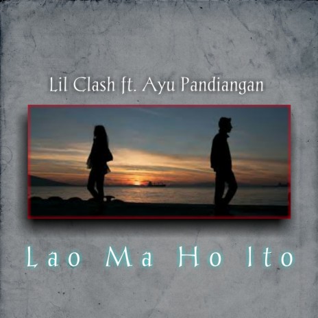 Lao Ma Ho Ito ft. Ayu Pandiangan | Boomplay Music