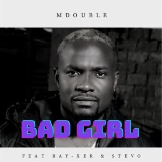 Bad Girl (feat. Stevo & Ray-xer)