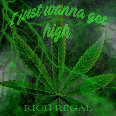 i just wana get high | Boomplay Music