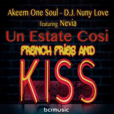 Un Estate Cosi' (French Fries and Kiss) ft. D.J. Nuny Love & Nevia | Boomplay Music