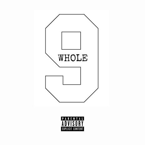 Whole 9 | Boomplay Music