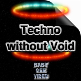 Techno without Void