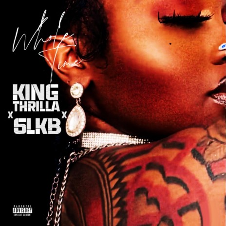 Whole Time ft. King Thrilla | Boomplay Music