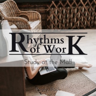 Rhythms of Work - Study at the Mall