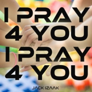 I Pray 4 You