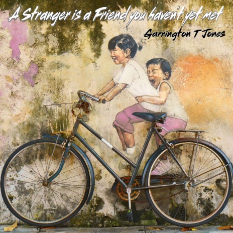 A Stranger Is A Friend You Haven't Yet Met | Boomplay Music