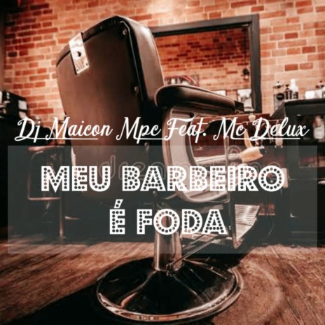 Meu Barbeiro é Foda ft. MC DELUX | Boomplay Music