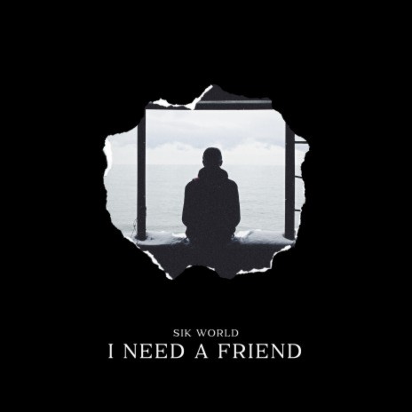 I Need A Friend | Boomplay Music