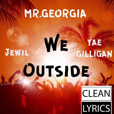 We Outside (feat. Jewil & Yae Gilligan) (Radio Edit) | Boomplay Music