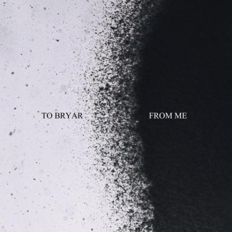 To Bryar, From Me | Boomplay Music
