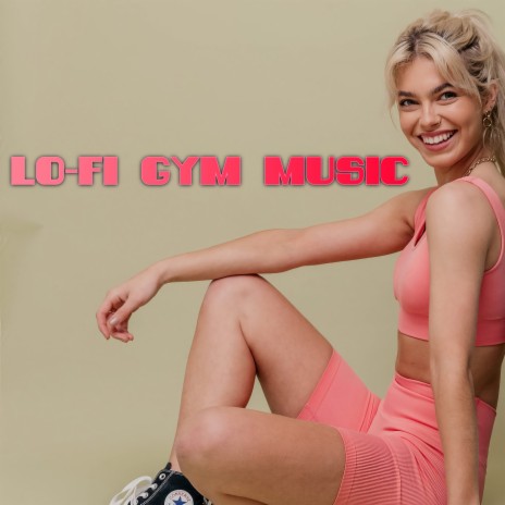 Beats, Lo-Fi and Life ft. Gym Music & Gym Workout