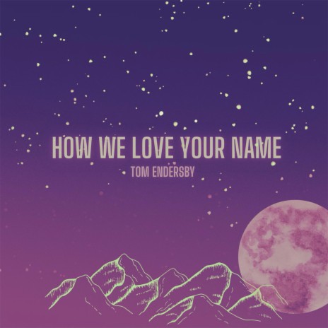 How We Love Your Name | Boomplay Music