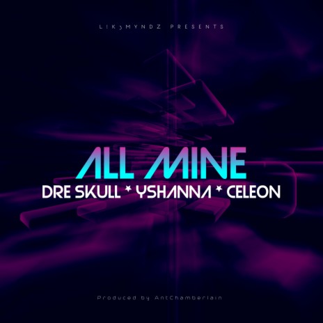 All Mine (feat. Yshanna & Cele0n) | Boomplay Music