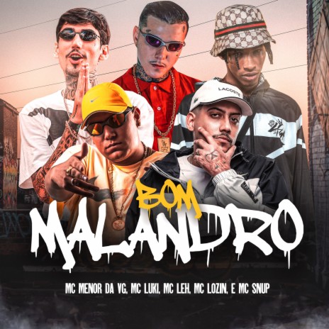 Bom Malandro ft. Mc Luki, Mc Leh, Mc Lozin & Mc Snup | Boomplay Music