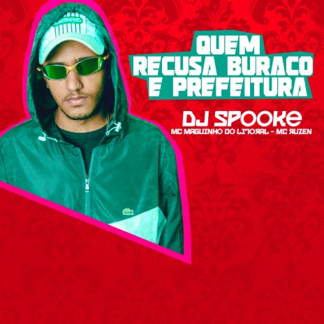 Quem Recusa Buraco e Prefeitura ft. Mc Maguinho do Litoral & MC Ruzen | Boomplay Music