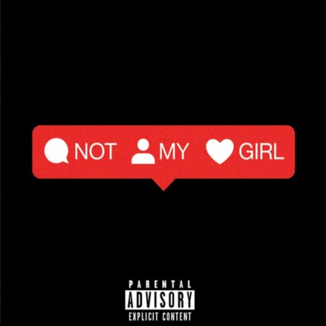 Not My Girl | Boomplay Music