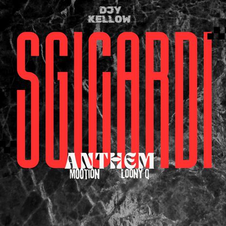 Sgicardi Anthem ft. M00tion & Loony Q | Boomplay Music