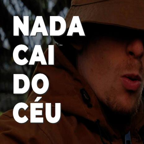 Nada cai do céu | Boomplay Music