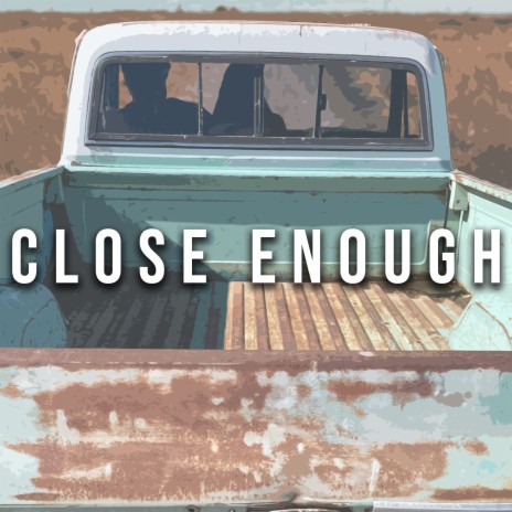 Close Enough | Boomplay Music