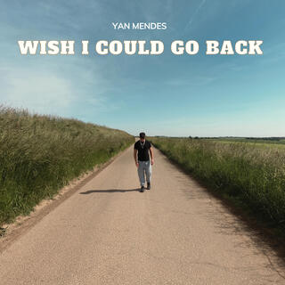 Wish I Could Go Back lyrics | Boomplay Music