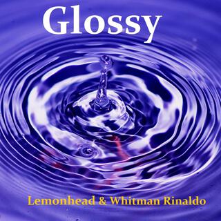 Glossy ft. Whitman Rinaldo lyrics | Boomplay Music