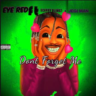 Don't Forget Me (feat. Scarry Blinkz & Jegi Man)