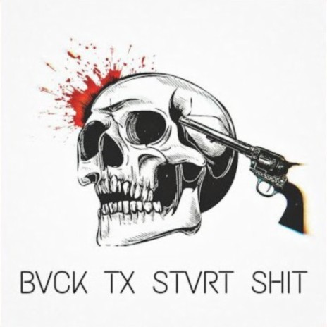 BVCK TX STVRT SHIT | Boomplay Music