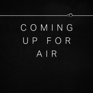 Coming Up For Air