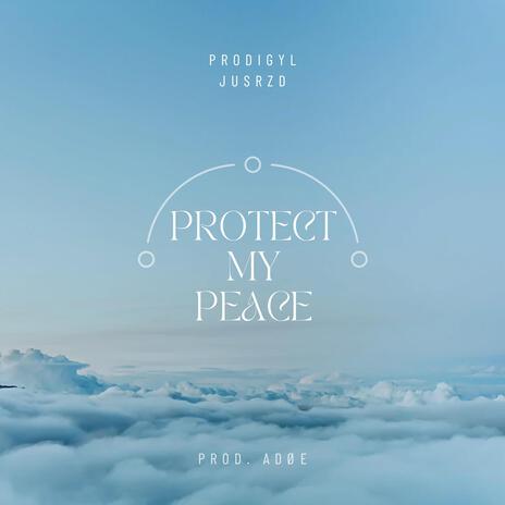 Protect My Peace ft. JusRzd | Boomplay Music