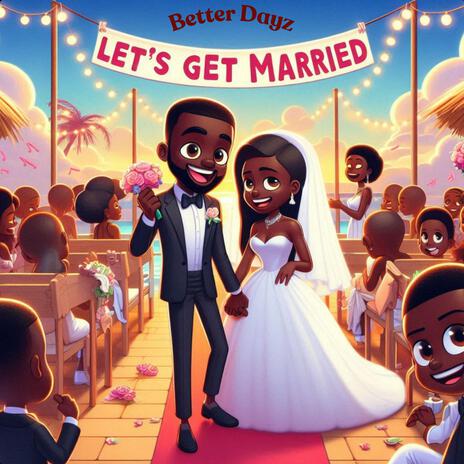 Let's Get Married | Boomplay Music