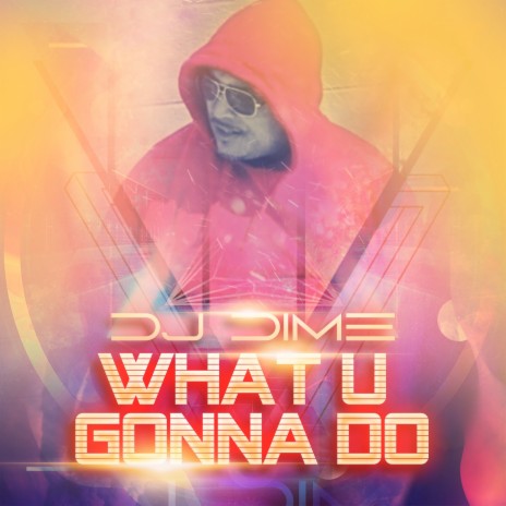 What U Gonna Do | Boomplay Music