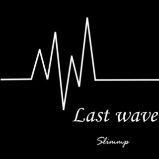 Last wave