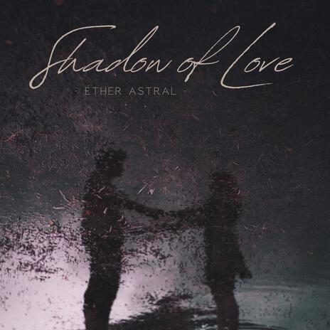 Shadow of Love | Boomplay Music