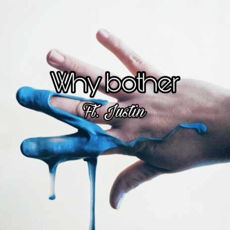 Why Bother (feat. Justin) | Boomplay Music