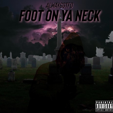 Foot On Ya Neck | Boomplay Music