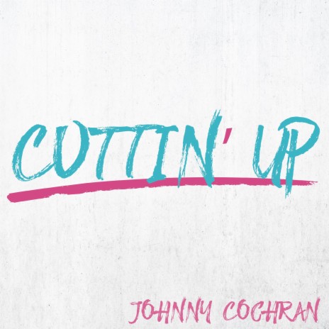 Cuttin' Up 2.0 | Boomplay Music